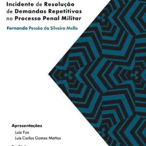 INCIDENTE DE RESOLUÇÃO DE DEMANDAS REPETITIVAS NO PROCESSO PENAL MILITAR