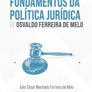 APONTAMENTOS SOBRE A OBRA FUNDAMENTOS DA POLÍTICA JURÍDICA DE OSVALDO FERREIRA DE MELO