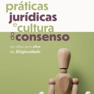 PRÁTICAS JURÍDICAS E CULTURA DO CONSENSO
