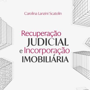 RECUPERAÇÃO JUDICIAL E INCORPORAÇÃO IMOBILIÁRIA