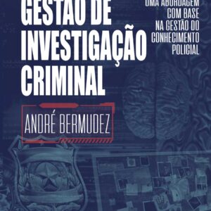 GESTÃO DE INVESTIGAÇÃO CRIMINAL